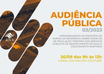 ANA realiza Audiência Pública sobre Norma de Referência de Modelos de Regulação Tarifária na próxima terça-feira (26/9)